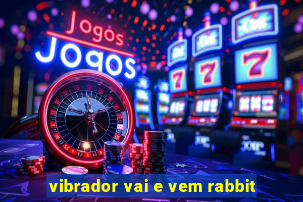 vibrador vai e vem rabbit